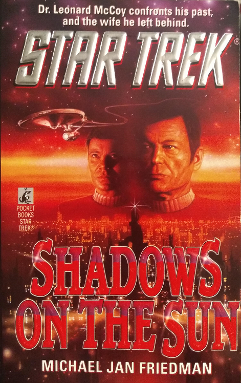 TOS, unnumbered. The Enterprise is sent to a dangerous planet McCoy was stationed on in his first ever medical training assignment, and tagging along is a duo of diplomats: his ex-wife Jocelyn and an old rival who is now her husband. Reviewed January 18, 2020. Excellent. Shadows on the Sun (TOS)