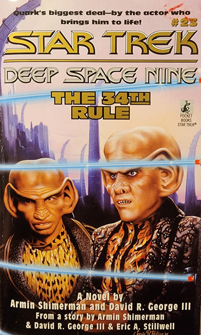 DS9 #23. When Grand Nagus Zek refuses to sell an Orb of the Prophets to the Bajorans, the Bajorans retaliate by banning all Ferengi from their space, leaving Quark and Rom in a tight spot. Reviewed May 12, 2026. Average. The 34th Rule (DS9 #23)